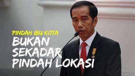 Pindah Ibu Kota Ke Kalimantan Timur Jokowi Tegaskan Bukan Sekadar