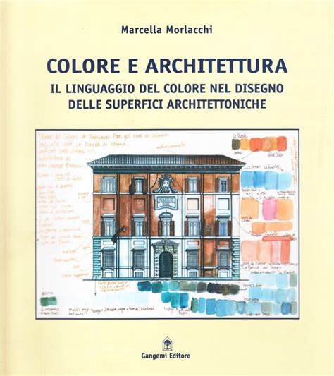 Amazon It Colore E Architettura Il Linguaggio Del Colore Nel Disegno