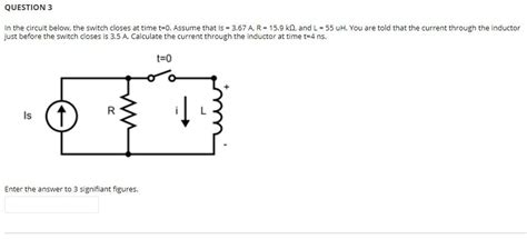 Solved QUESTION 3 In The Circuit Below The Switch Closes At Chegg