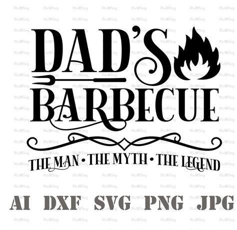 Dad S Barbecue Svg The Man The Mith The Legend Svg Bbq King Svg Papas