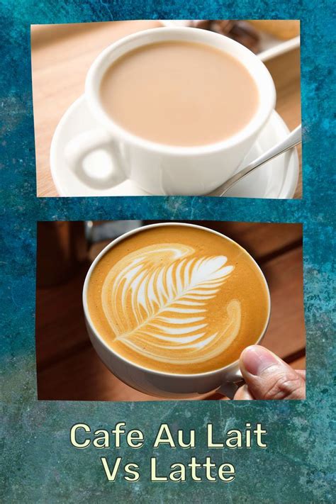 Cafe Au Lait Vs Latte What S The Difference Artofit