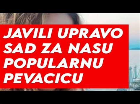 Tuga Velika Da Srce Pukne Od Tuge Javili Za Nasu Popularnu Pevacicu