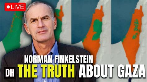 NORMAN FINKELSTEIN ON THE FUTURE OF GAZA AS ISRAEL S WAR ESCALATES