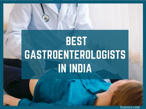 Top Best Gastroenterologists In India List Essencz