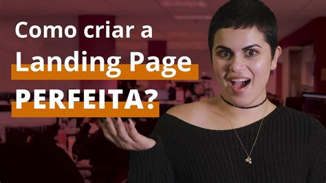 Dicas Para Criar Landing Pages Que Convertem Os Segredos De Uma