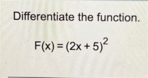 Solved Differentiate The Function F X 2x 5 2