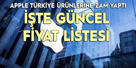 Apple Türkiye ürünlerine Zam Yaptı İşte Güncel Fiyat Listesi Son Havadis