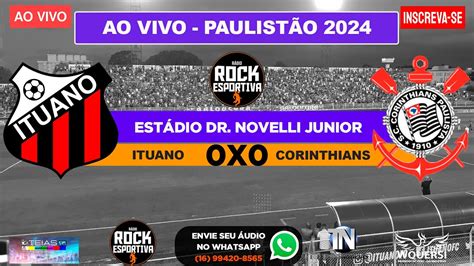 Ao Vivo Ituano X Corinthians PaulistÃo 2024 Campeonato Paulista