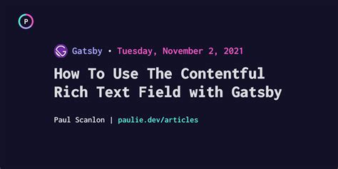 Paul Scanlon How To Use The Contentful Rich Text Field With Gatsby