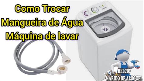 Como Trocar Mangueira De Gua M Quina De Lavar Roupa Youtube