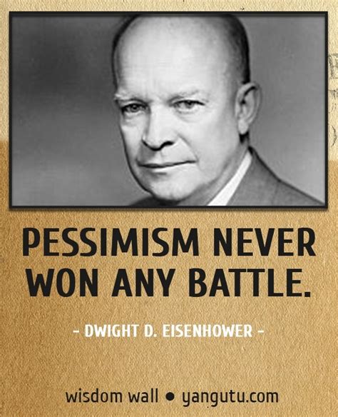 Pessimism Never Won Any Battle Dwight D Eisenhower Wisdom Wall