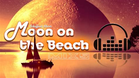 Moon On The Beach Mix Time To Relax Chill Out Your Mind And Body