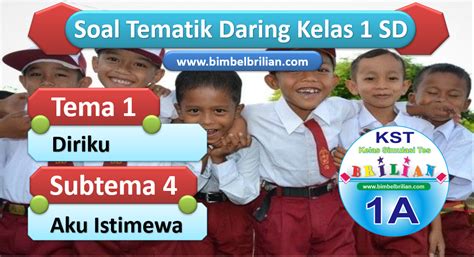 Soal Daring Kelas 1 SD Tema 1 Subtema 4 Aku Istimewa Bimbel Brilian