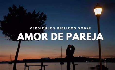 ᐅ 35 Versículos de la Biblia sobre El Amor de Pareja NVI