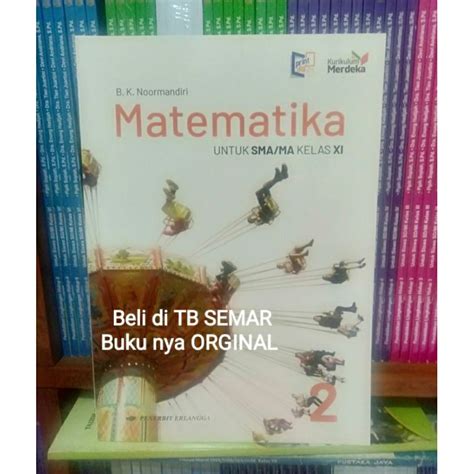 Jual BUKU MATEMATIKA UNTUK SMA MA KLS XI KURIKULUM MERDEKA B K