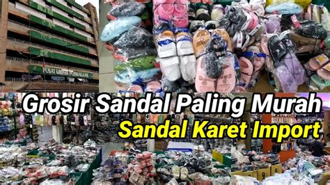 Pusat Grosir Sandal Karet Import Murah Di Pasar Perniagaan Jakarta