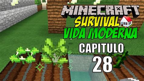 Minecraft Survival Vida Moderna Capitulo 28 Día de la Siembra YouTube