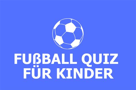 Fußball Quiz für Kinder quizco de