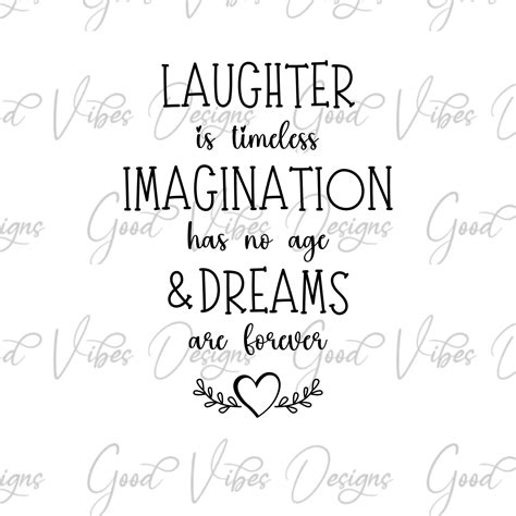 Laughter Is Timeless Imagination Has No Age Dreams Are Forever Svg