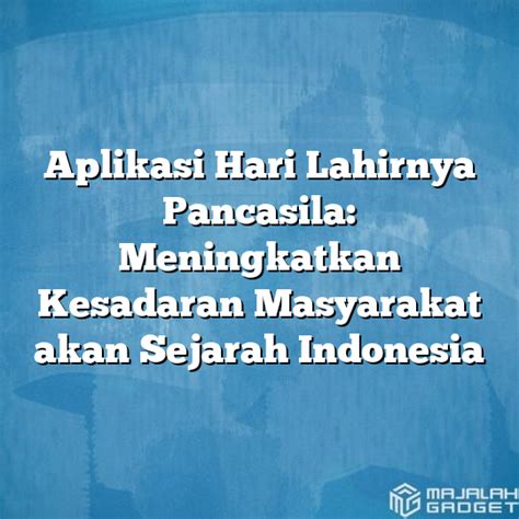 Aplikasi Hari Lahirnya Pancasila Meningkatkan Kesadaran Masyarakat