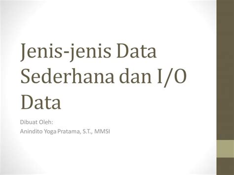 (PDF) Jenis-jenis Data Sederhanadan I/O Dataanindito.staff.gunadarma.ac ...
