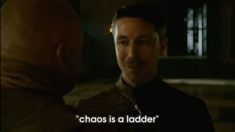 Chaos Is A Ladder GIF - Chaos Petyr Baelish - Discover & Share GIFs