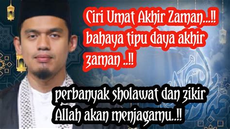 CIRI CIRI UMAT AKHIR ZAMAN BUYA ARRAZY HASYIM YouTube