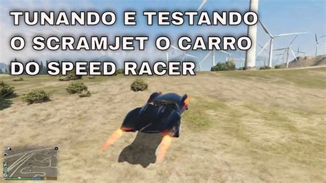 Gta V Online Tunando E Testando O Scramjet O Carro Do Speed Racer