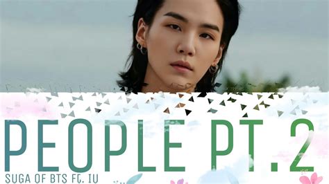 Agust D Ft Iu 방탄소년단 슈가 Ft 아이유 People Pt 2 사람 Pt 2 Lyrics Han Rom Eng Color Coded