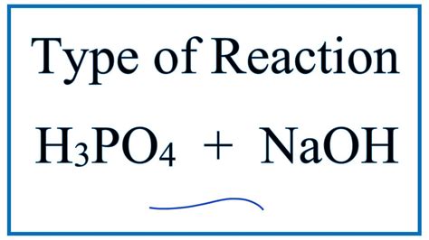 Type of Reaction for H3PO4 + NaOH = Na3PO4 + H2O - YouTube