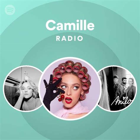 Camille Radio Playlist By Spotify Spotify