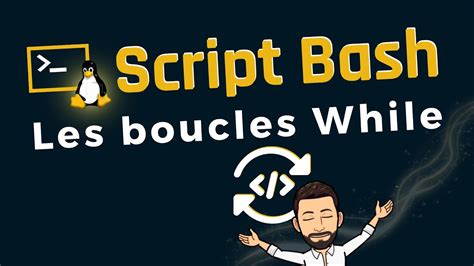 Script Bash Maitrisez Les Boucles While Youtube