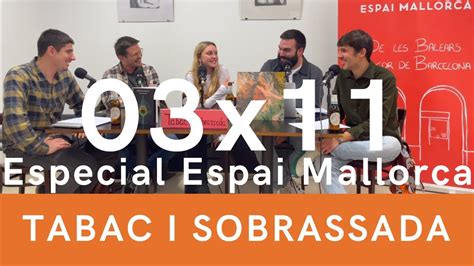 Tabac i sobrassada 03x11 Especial Espai Mallorca amb Sebastià Portell