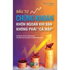 Đầu Tư Chứng Khoán Khôn Ngoan Khi Bạn Không Phải Cá Mập