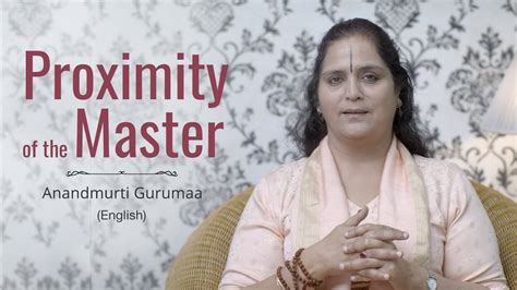 Proximity Of The Master Anandmurti Gurumaa English Youtube