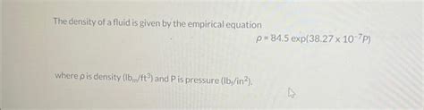 Solved The Density Of A Fluid Is Given By The Empirical Chegg