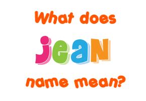 Jean name - Meaning of Jean