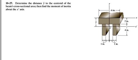 SOLVED 10 27 Determine The Distance To The Centroid Of The Beam S