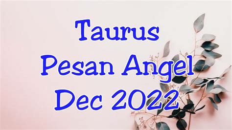 Taurus Pesan Angel Dec 2022 Karma Baikmu Berbuah Hal Baik Perlahan