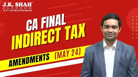 CA Final Amendments May 2024 Indirect Tax English YouTube