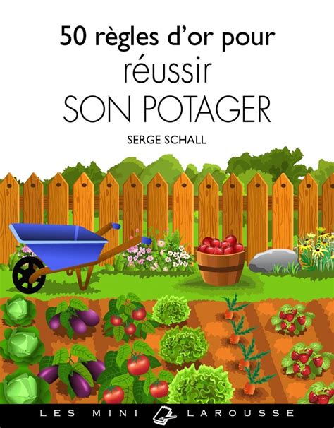 50 règles d or pour réussir son potager de Serge Schall Loisirs