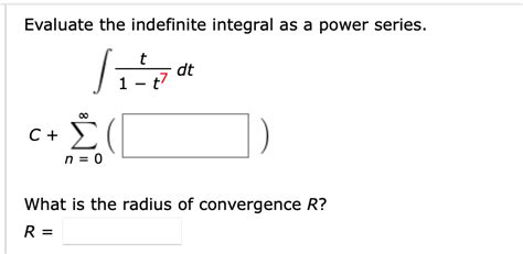 Solved Evaluate The Indefinite Integral As A Power Series T Chegg