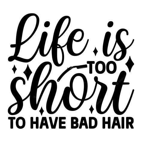 Premium Vector Life Is Too Short To Have Bad Hair Svg