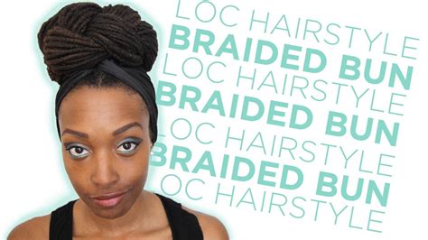 Loc Hairstyle Tutorial The Braid Bun Youtube