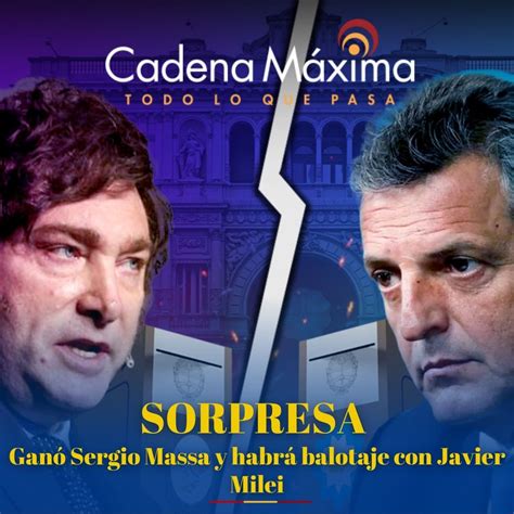 Sorpresa Ganó Sergio Massa Y Habrá Balotaje Con Javier Milei Radio