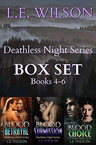 Deathless Night Series Box Set Books 4 6 By L E Wilson Goodreads