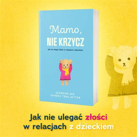 Jak nie ulegać złości w relacjach z dzieckiem Jak budować relacje