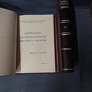 CATALOGO DE LA SEGUNDA EXPOSICION BIBLIOGRAFICA CERVANTINA I Y II