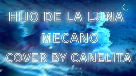 Hijo De La Luna Mecano Cover By Canelita Sub Espa Ol Youtube