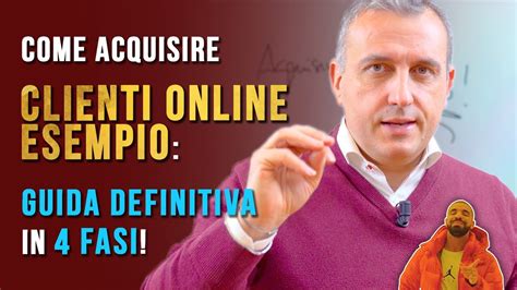 Come Acquisire Clienti Online Esempio Guida Definitiva In Fasi